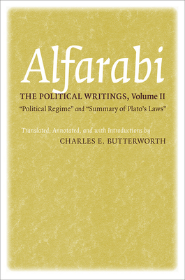 The Political Writings: Political Regime and Summary of Plato's Laws - Alfarabi, and Butterworth, Charles E (Translated by)