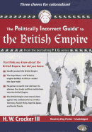 The Politically Incorrect Guide to the British Empire - III, H W Crocker, and Porter, Ray (Read by)
