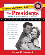 The Politically Incorrect Guide to the Presidents, Part 2: From Wilson to Obama