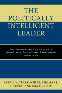 The Politically Intelligent Leader: Dealing with the Dilemmas of a High-Stakes Educational Environment