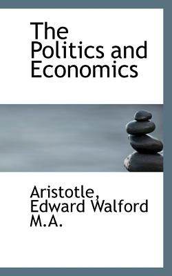 The Politics and Economics - Aristotle, Aristotle, and Walford, Edward