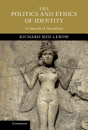 The Politics and Ethics of Identity: In Search of Ourselves