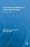 The Politics and Memory of Democratic Transition: The Spanish Model