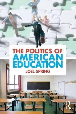 The Politics of American Education - Spring, Joel