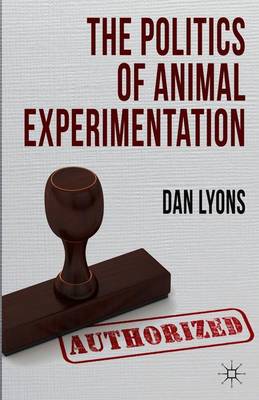 The Politics of Animal Experimentation - Lyons, Dan