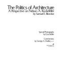 The politics of architecture : a perspective on Nelson A. Rockefeller