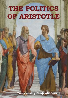 The Politics of Aristotle - Aristotle, and Jowett, Benjamin (Translated by)