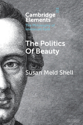 The Politics of Beauty: A Study of Kant's Critique of Taste - Shell, Susan Meld