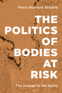 The Politics of Bodies at Risk: The Human in the Body