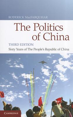 The Politics of China: Sixty Years of The People's Republic of China - MacFarquhar, Roderick (Editor)