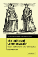 The Politics of Commonwealth: Citizens and Freemen in Early Modern England