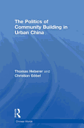 The Politics of Community Building in Urban China