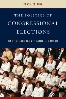 The Politics of Congressional Elections - Jacobson, Gary C., and Carson, Jamie L.