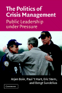The Politics of Crisis Management: Public Leadership Under Pressure