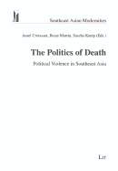 The Politics of Death: Political Violence in Southeast Asia Volume 4