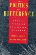 The Politics of Difference: Ethnic Premises in a World of Power - Wilmsen, Edwin N. (Editor), and McAllister, Patrick (Editor)