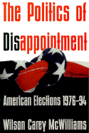 The Politics of Disappointment: American Elections, 1976-94