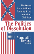 The Politics of Dissolution: Quest for a National Identity and the American Civil War