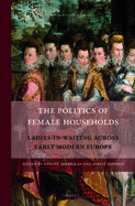 The Politics of Female Households: Ladies-In-Waiting Across Early Modern Europe