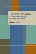 The Politics of Garbage: A Community Perspective on Solid Waste Policy Making