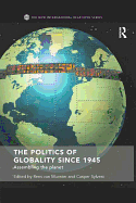 The Politics of Globality Since 1945: Assembling the Planet