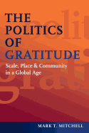 The Politics of Gratitude: Scale, Place & Community in a Global Age