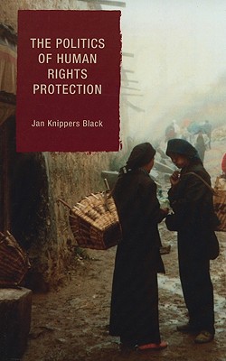 The Politics of Human Rights Protection - Black, Jan Knippers