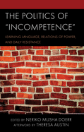 The Politics of Incompetence: Learning Language, Relations of Power, and Daily Resistance