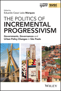 The Politics of Incremental Progressivism: Governments, Governances and Urban Policy Changes in S?o Paulo