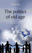 The Politics of Old Age: Older People's Interest Organisations and Collective Action in Ireland