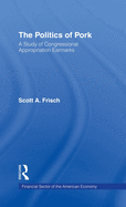 The Politics of Pork: A Study of Congressional Appropriations Earmarks