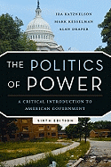 The Politics of Power: A Critical Introduction to American Government