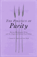 The Politics of Purity: Harvey Washington Wiley and the Origins of Federal Food Policy