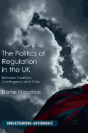 The Politics of Regulation in the UK: Between Tradition, Contingency and Crisis
