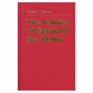 The Politics of Serbia in the 1990s