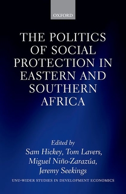 The Politics of Social Protection in Eastern and Southern Africa - Hickey, Sam (Editor), and Lavers, Tom (Editor), and Nio-Zaraza, Miguel (Editor)