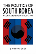 The Politics of South Korea: A Comprehensive Introduction