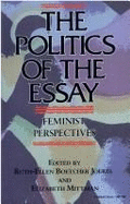 The Politics of the Essay: Feminist Perspectives
