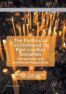 The Politics of Victimhood in Post-conflict Societies: Comparative and Analytical Perspectives