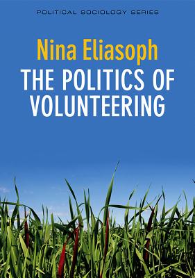 The Politics of Volunteering - Eliasoph, Nina