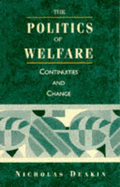 The Politics of Welfare: Continuities and Change - Deakin, Nicholas