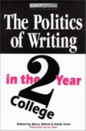 The Politics of Writing in the Two-Year College - Shor, Ira (Afterword by), and Alford, Barry (Editor), and Kroll, Keith (Editor)