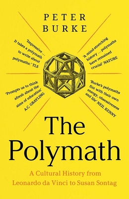 The Polymath: A Cultural History from Leonardo da Vinci to Susan Sontag - Burke, Peter