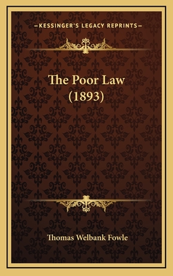 The Poor Law (1893) - Fowle, Thomas Welbank