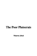 The Poor Plutocrats - Jokai, Maurus