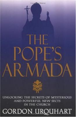 The Pope's Armada: Unlocking the Secrets of Mysterious and Powerful New Sects in the Church - Urquhart, Gordon