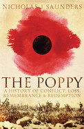 The Poppy: A History of Conflict, Loss, Remembrance, and Redemption