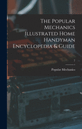 The Popular Mechanics Illustrated Home Handyman Encyclopedia & Guide; 7