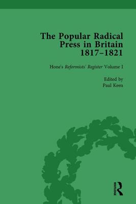 The Popular Radical Press in Britain, 1811-1821 Vol 1: A Reprint of Early Nineteenth-Century Radical Periodicals - Keen, Paul, and Gilmartin, Kevin