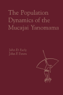 The Population Dynamics of the Mucajai Yanomama - Early, John